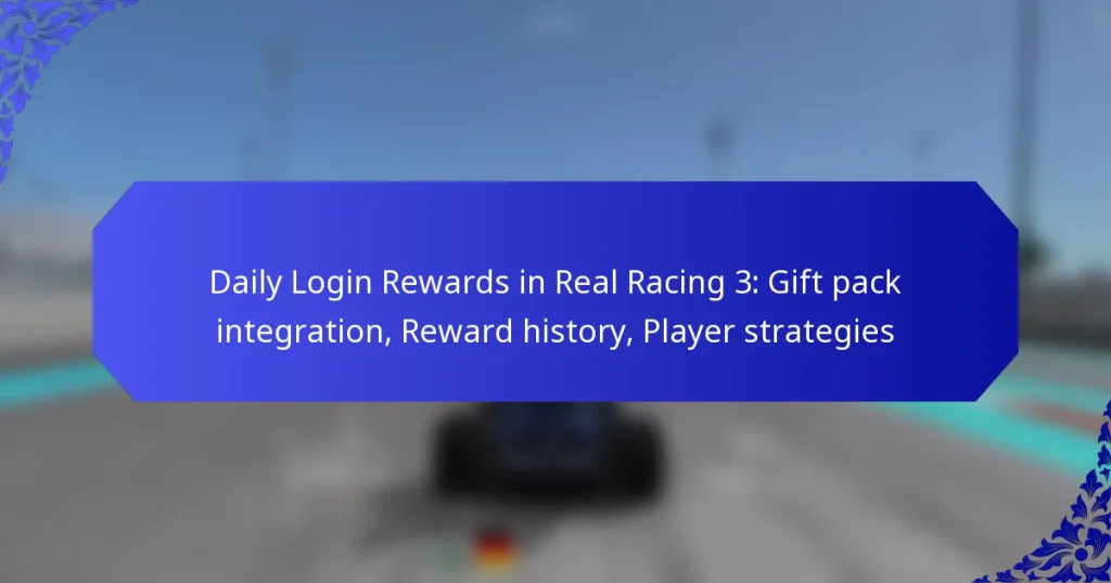 Daily Login Rewards in Real Racing 3: Gift pack integration, Reward history, Player strategies
