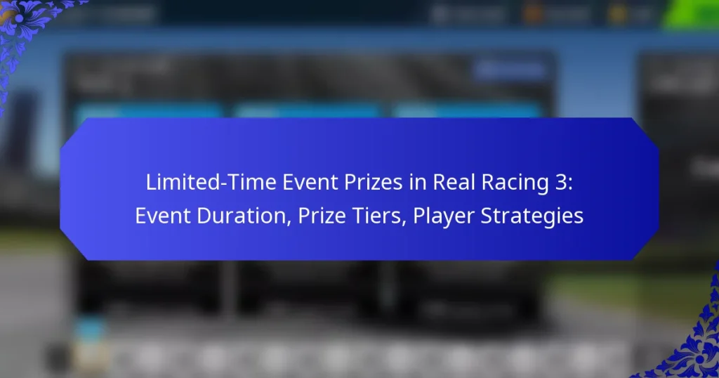 Limited-Time Event Prizes in Real Racing 3: Event Duration, Prize Tiers, Player Strategies