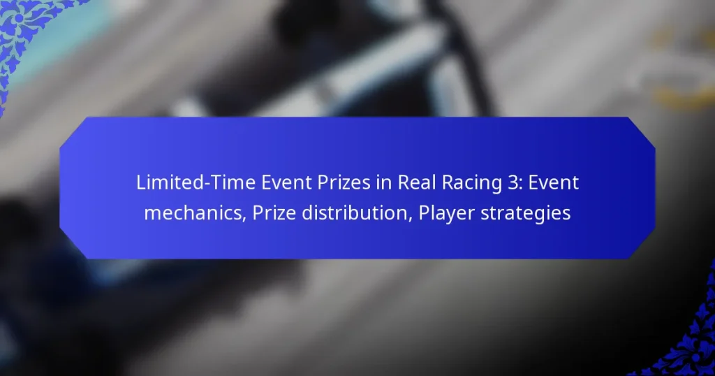 Limited-Time Event Prizes in Real Racing 3: Event mechanics, Prize distribution, Player strategies