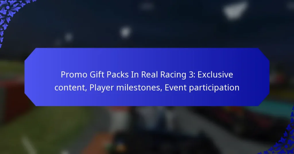 Promo Gift Packs In Real Racing 3: Exclusive content, Player milestones, Event participation