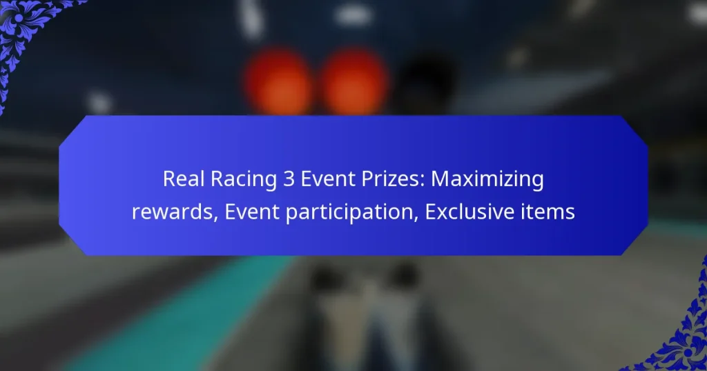 Real Racing 3 Event Prizes: Maximizing rewards, Event participation, Exclusive items