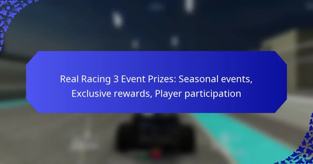 Real Racing 3 Event Prizes: Seasonal events, Exclusive rewards, Player participation