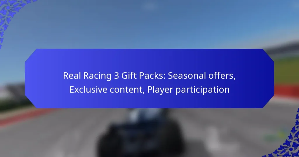 Real Racing 3 Gift Packs: Seasonal offers, Exclusive content, Player participation