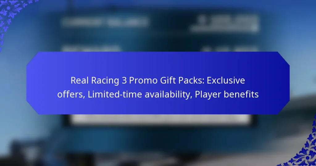 Real Racing 3 Promo Gift Packs: Exclusive offers, Limited-time availability, Player benefits