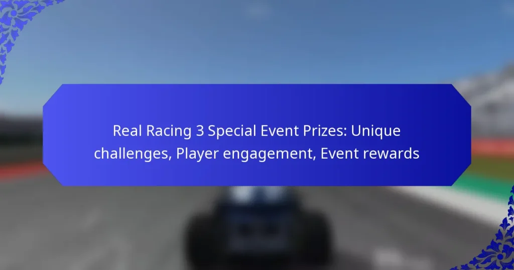 Real Racing 3 Special Event Prizes: Unique challenges, Player engagement, Event rewards