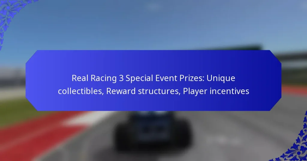 Real Racing 3 Special Event Prizes: Unique collectibles, Reward structures, Player incentives