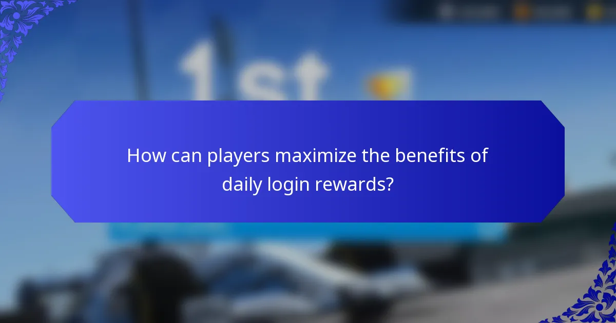 How can players maximize the benefits of daily login rewards?
