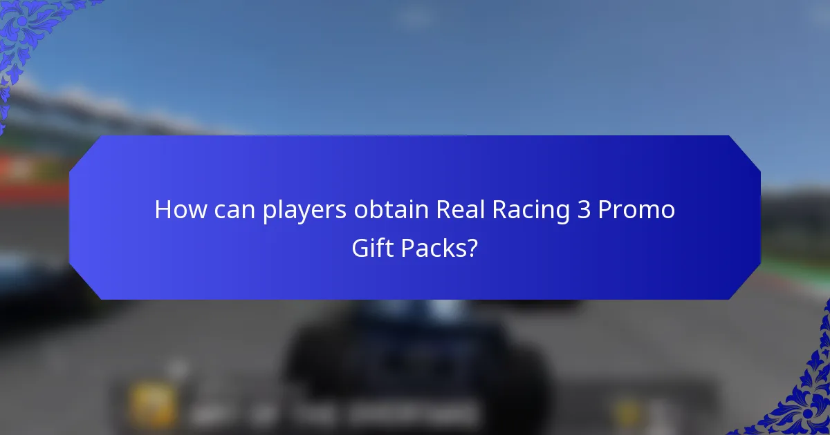 How can players obtain Real Racing 3 Promo Gift Packs?