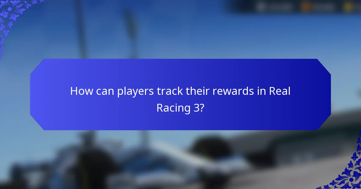 How can players track their rewards in Real Racing 3?
