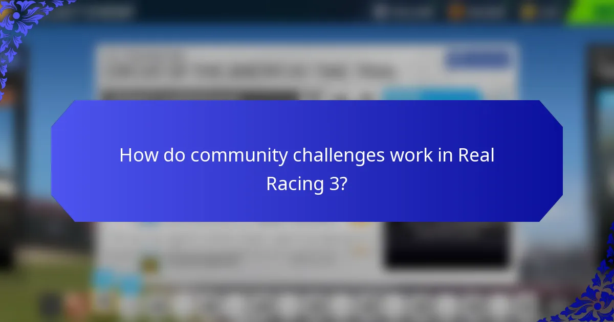 How do community challenges work in Real Racing 3?
