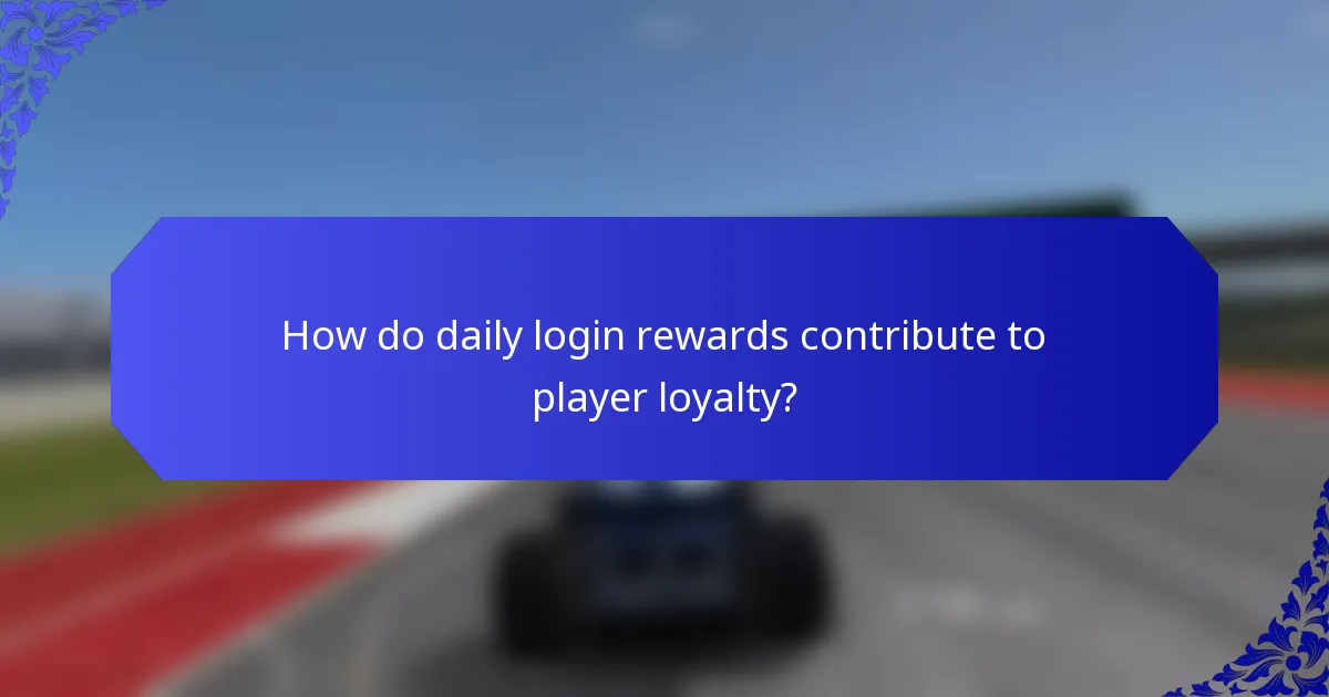 How do daily login rewards contribute to player loyalty?
