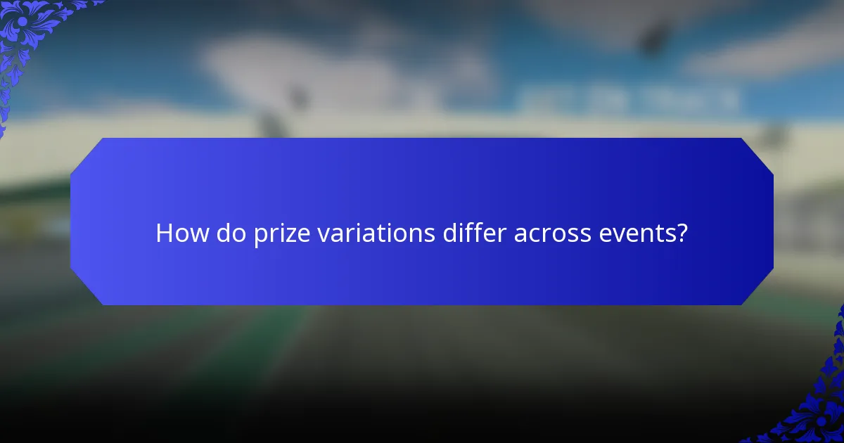How do prize variations differ across events?