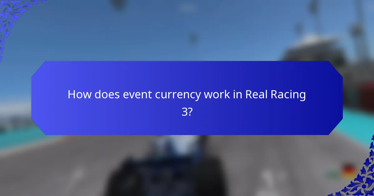 How does event currency work in Real Racing 3?