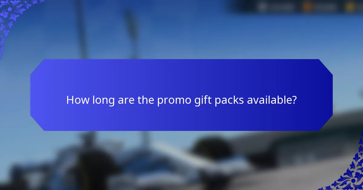 How long are the promo gift packs available?