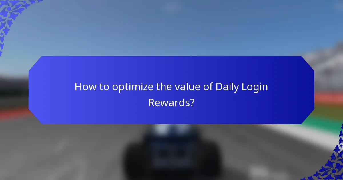How to optimize the value of Daily Login Rewards?