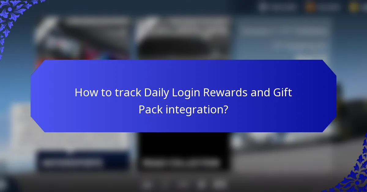 How to track Daily Login Rewards and Gift Pack integration?