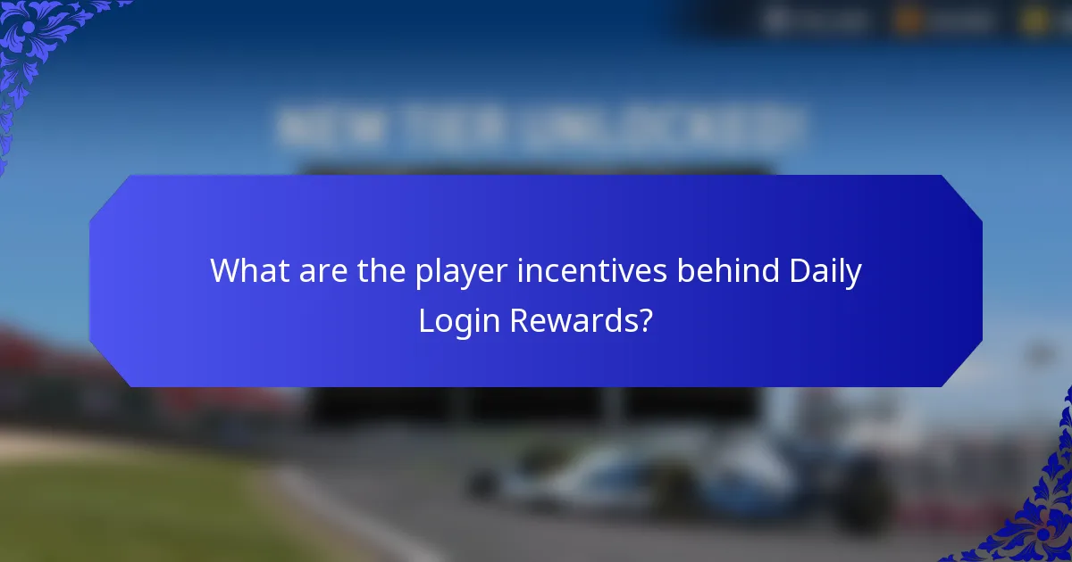 What are the player incentives behind Daily Login Rewards?