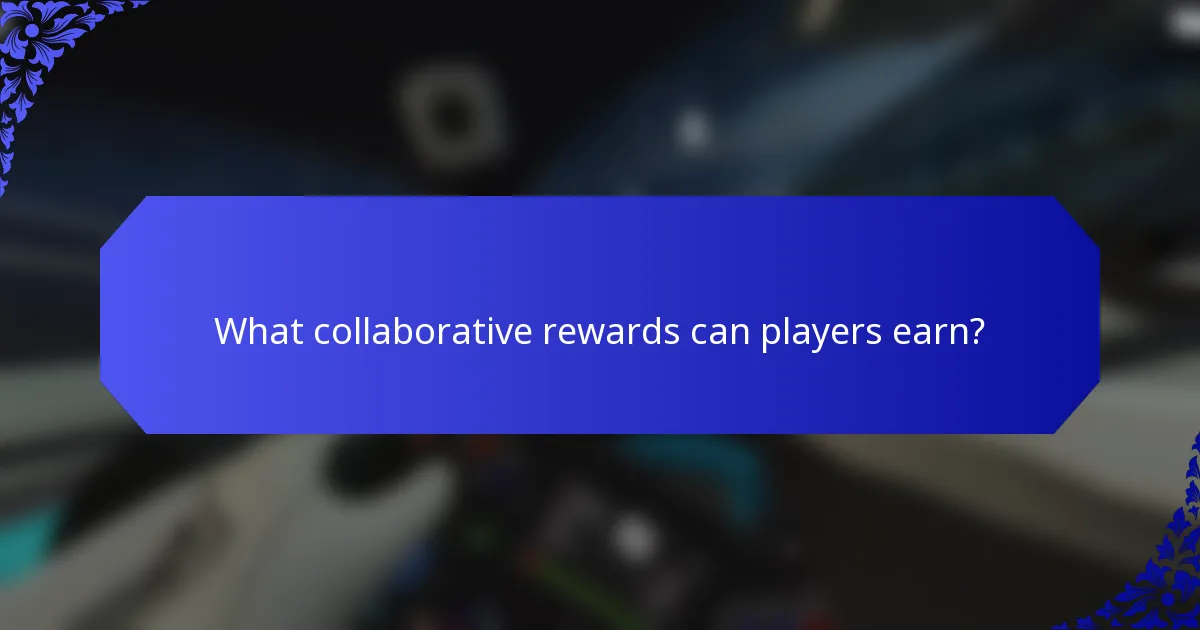 What collaborative rewards can players earn?