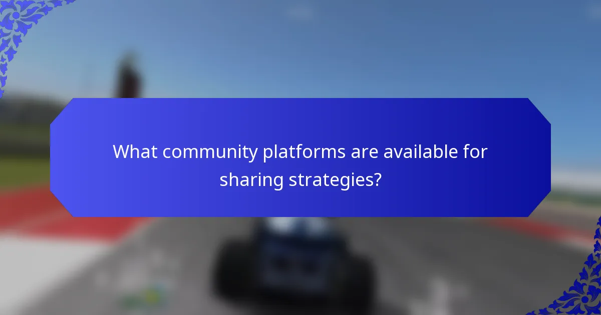 What community platforms are available for sharing strategies?