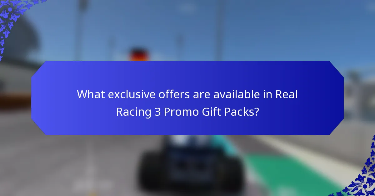What exclusive offers are available in Real Racing 3 Promo Gift Packs?