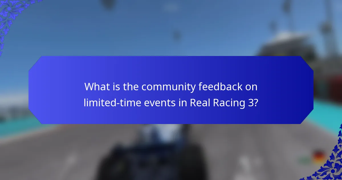 What is the community feedback on limited-time events in Real Racing 3?