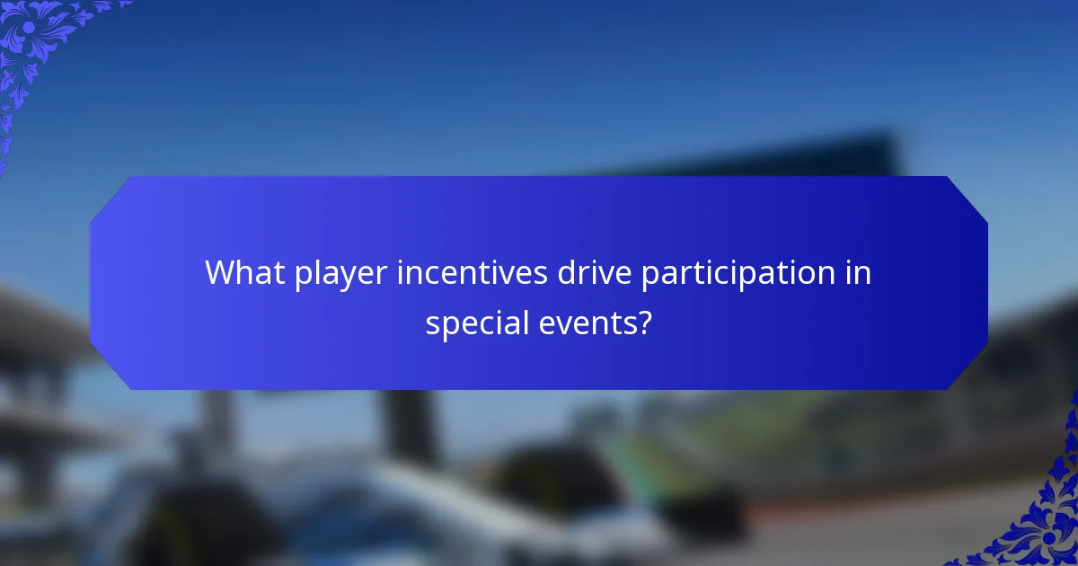 What player incentives drive participation in special events?