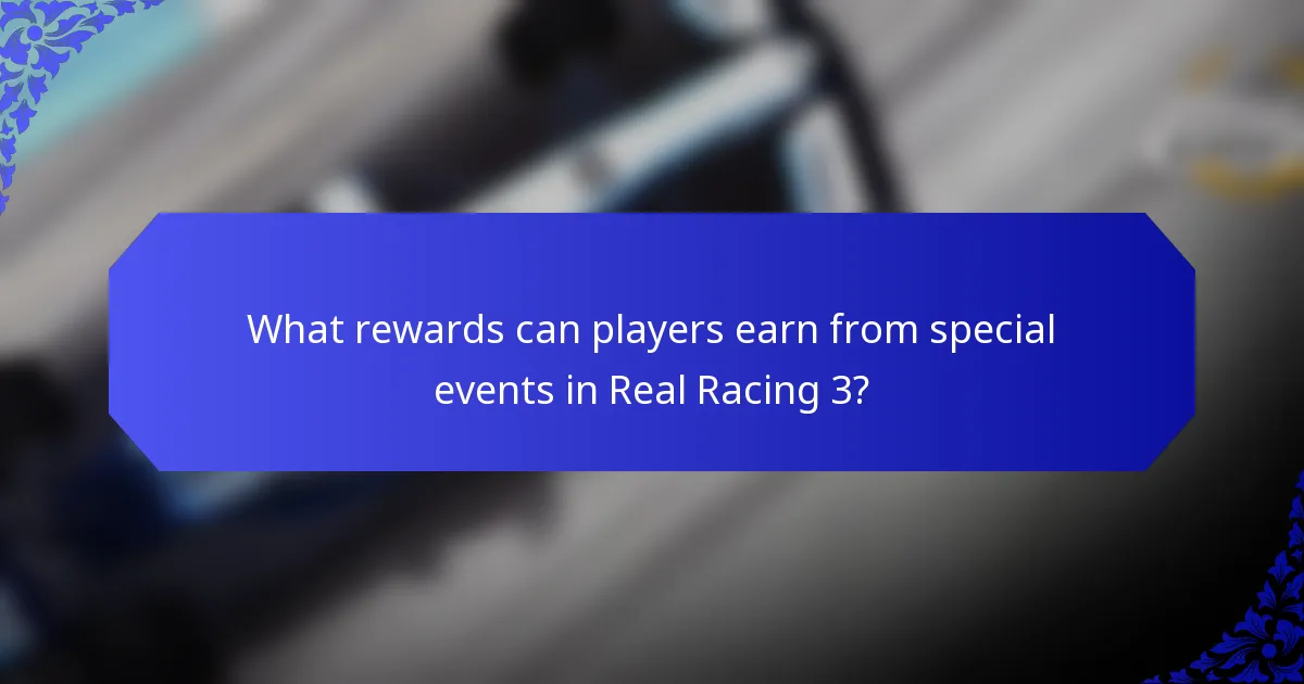 What rewards can players earn from special events in Real Racing 3?