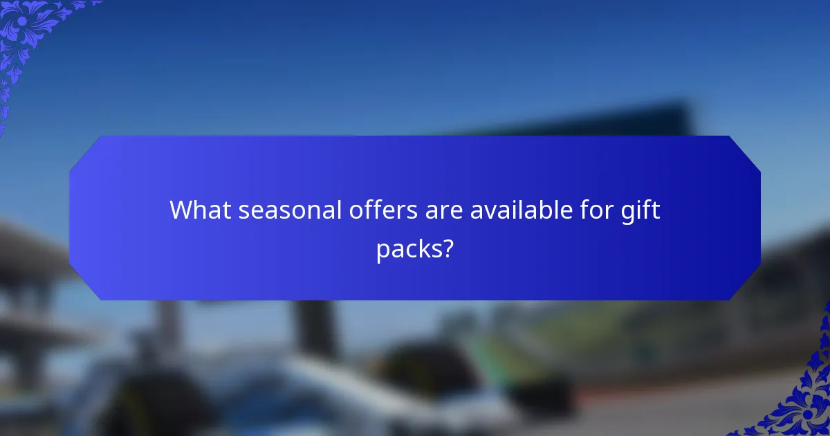 What seasonal offers are available for gift packs?
