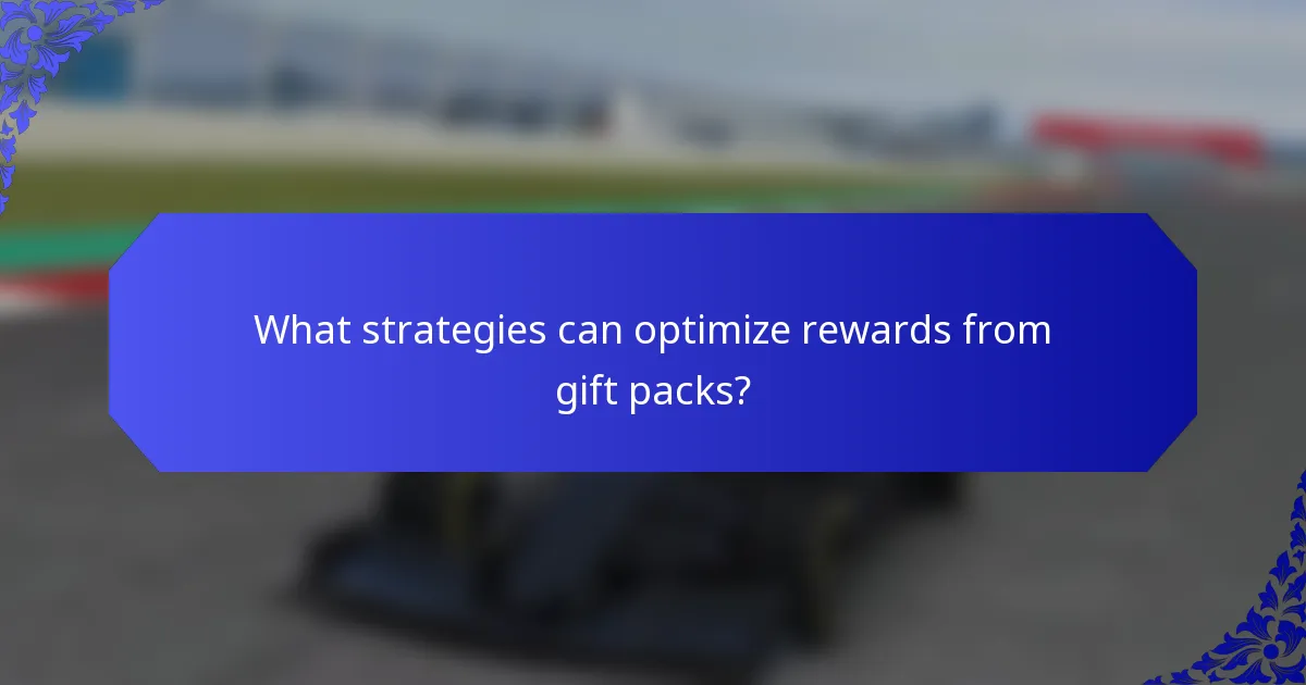 What strategies can optimize rewards from gift packs?