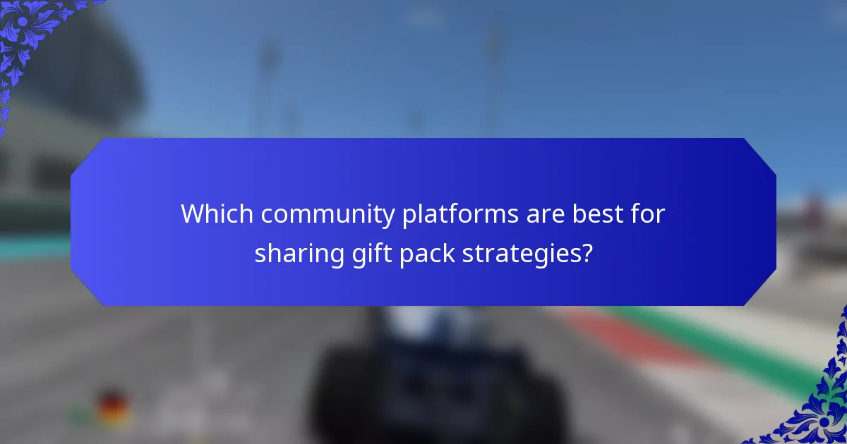 Which community platforms are best for sharing gift pack strategies?