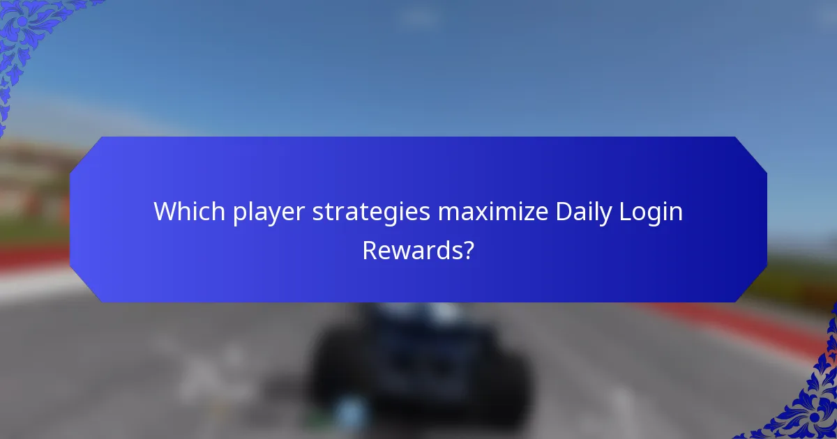 Which player strategies maximize Daily Login Rewards?